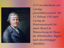 1779 verschlechterte sich Lessings Gesundheitszustand. Am 15. Februar 1781 st...
