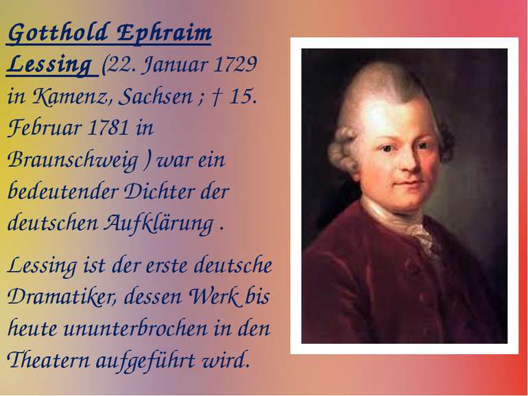 Gotthold Ephraim Lessing (22. Januar 1729 in Kamenz, Sachsen ; † 15. Februar ...