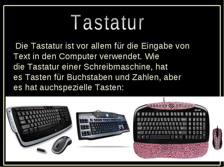 Die Tastatur ist vor allem für die Eingabe von Text in den Computer verwendet...