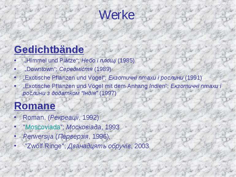 Werke Gedichtbände „Himmel und Plätze“; Небо і площі (1985) „Downtown“; Серед...