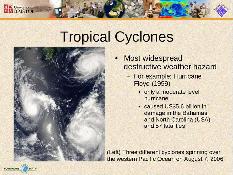 Most widespread destructive weather hazard For example: Hurricane Floyd (1999...