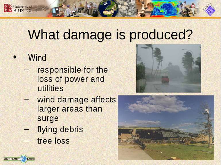 What damage is produced? Wind responsible for the loss of power and utilities...