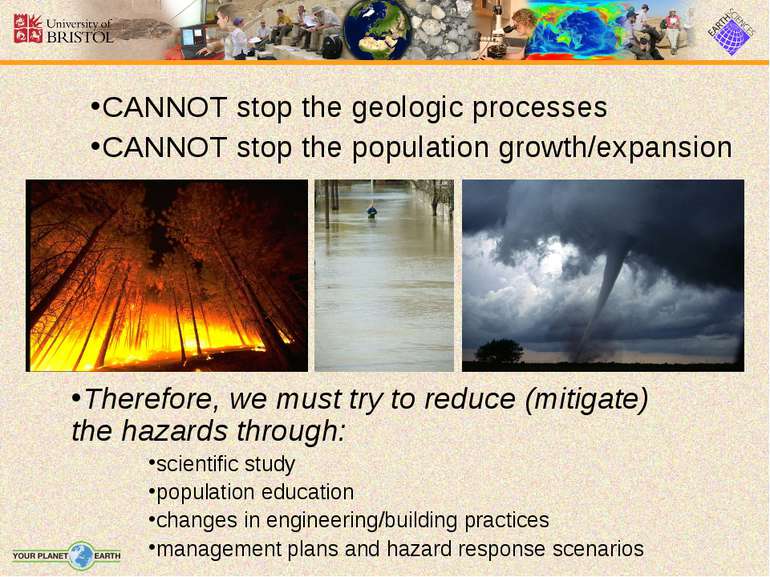 CANNOT stop the geologic processes CANNOT stop the population growth/expansio...