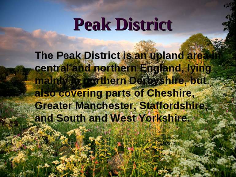 Peak District The Peak District is an upland area in central and northern Eng...