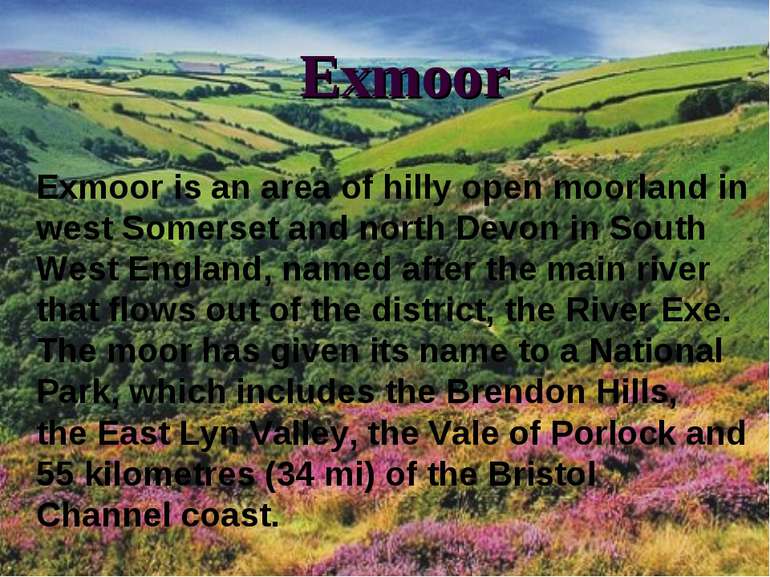 Exmoor Exmoor is an area of hilly open moorland in west Somerset and north De...