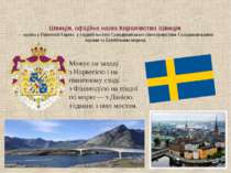 Швеція, офіційна назва Королівство Швеція  — країна у Північній Європі, у схі...
