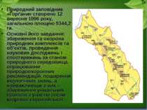Природний заповідник «Ґорґани» створено 12 вересня 1996 року, загальною площе...