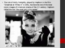 The role of Holly Golightly, played by Hepburn in the film "Breakfast at Tiff...