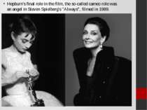 Hepburn's final role in the film, the so-called cameo role was an angel in St...