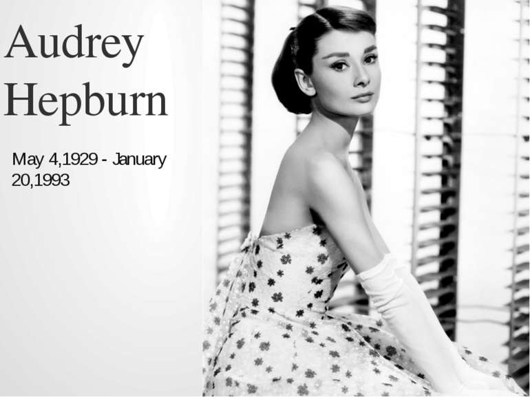 Audrey Hepburn May 4,1929 - January 20,1993