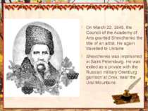 On March 22, 1845, the Council of the Academy of Arts granted Shevchenko the ...