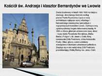 Kościół św. Andrzeja i klasztor Bernardynów we Lwowie Został zbudowany w lata...