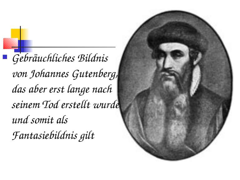Gebräuchliches Bildnis von Johannes Gutenberg, das aber erst lange nach seine...