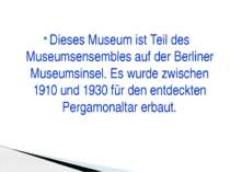 Dieses Museum ist Teil des Museumsensembles auf der Berliner Museumsinsel. Es...