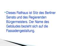 Dieses Rathaus ist Sitz des Berliner Senats und des Regierenden Bürgermeister...