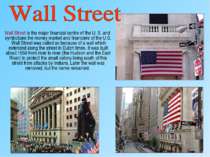 Wall Street is the major financial centre of the U. S. and symbolizes the mon...