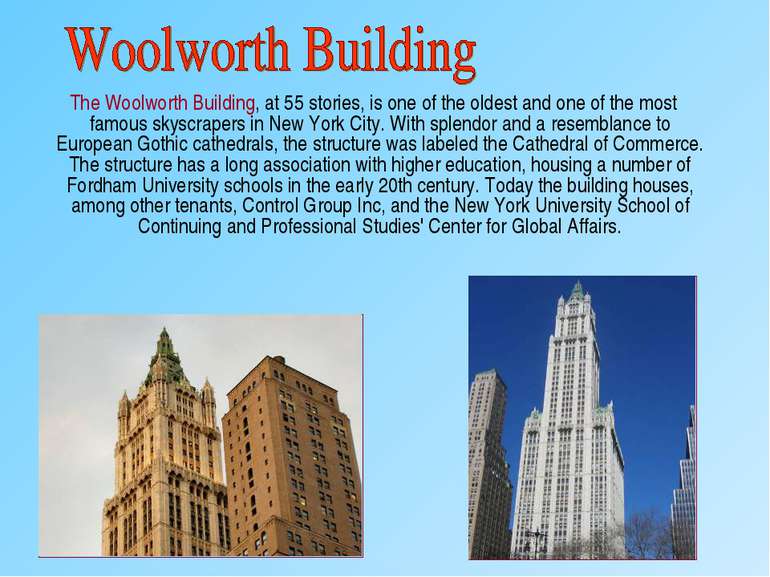The Woolworth Building, at 55 stories, is one of the oldest and one of the mo...