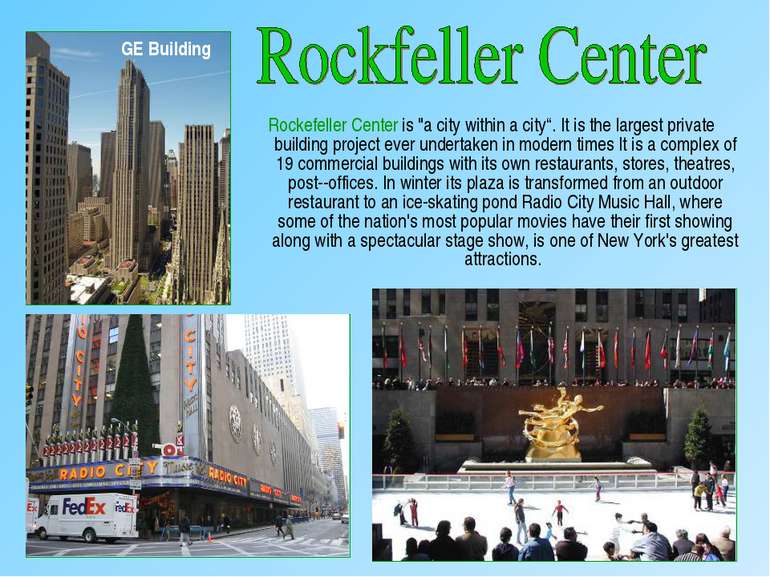 Rockefeller Center is "a city within a city“. It is the largest private build...