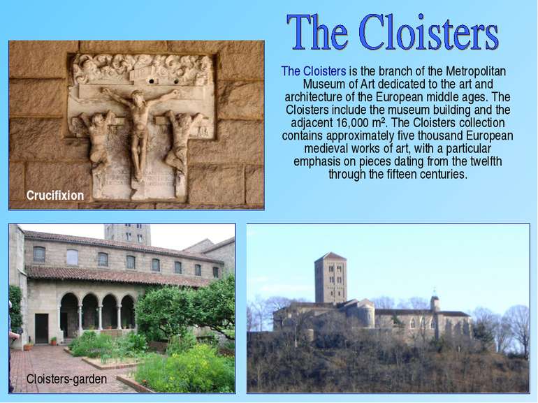The Cloisters is the branch of the Metropolitan Museum of Art dedicated to th...