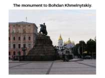 The monument to Bohdan Khmelnytskiy.