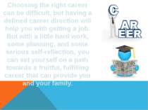 Choosing the right career can be difficult, but having a defined career direc...
