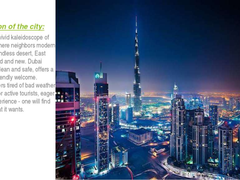 Description of the city: Dubai - is a vivid kaleidoscope of contrasts, where ...
