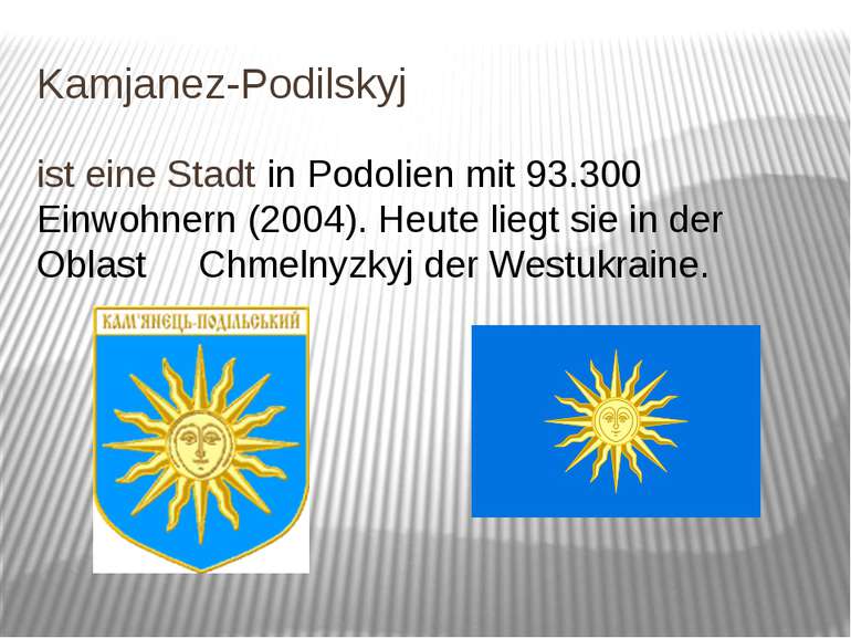 Kamjanez-Podilskyj ist eine Stadt in Podolien mit 93.300 Einwohnern (2004). H...