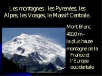 Les montagnes : les Pyrenées, les Alpes, les Vosges, le Massif Centrale. Mont...
