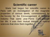 Scientific career Marie had begun her scientific career in Paris with an inve...