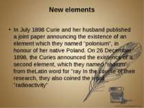 New elements In July 1898 Curie and her husband published a joint paper annou...