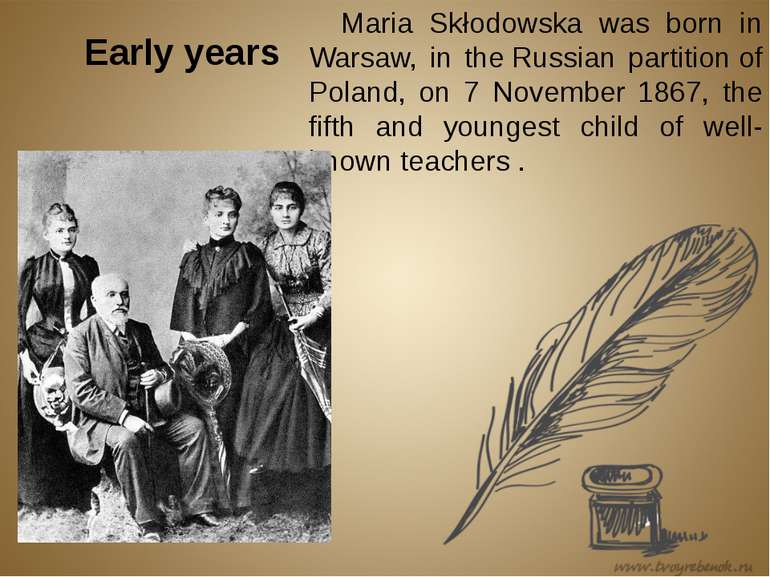 Early years Maria Skłodowska was born in Warsaw, in the Russian partition of ...