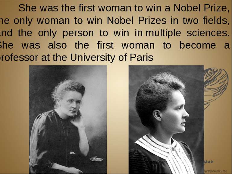 She was the first woman to win a Nobel Prize, the only woman to win Nobel Pri...