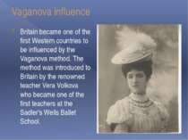 Vaganova influence Britain became one of the first Western countries to be in...