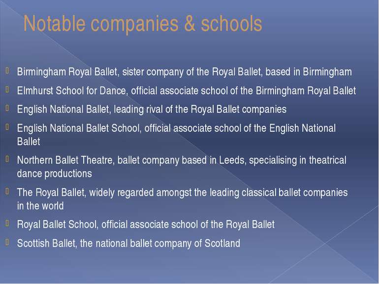 Notable companies & schools Birmingham Royal Ballet, sister company of the Ro...