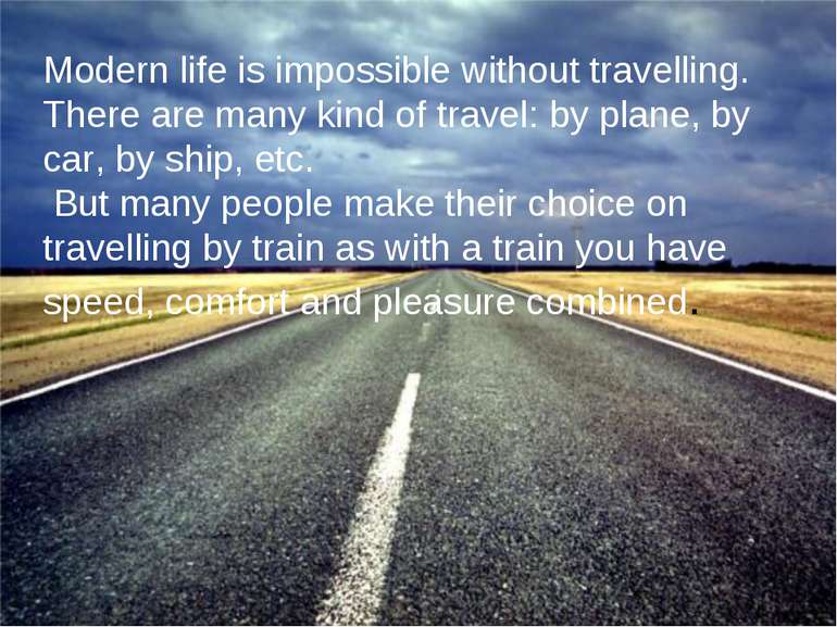 Modern life is impossible without travelling. There are many kind of travel: ...