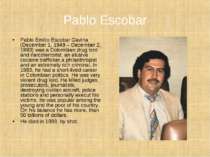 Pablo Escobar Pablo Emilio Escobar Gaviria (December 1, 1949 – December 2, 19...