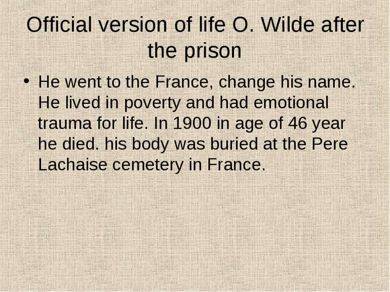 Official version of life O. Wilde after the prison He went to the France, cha...