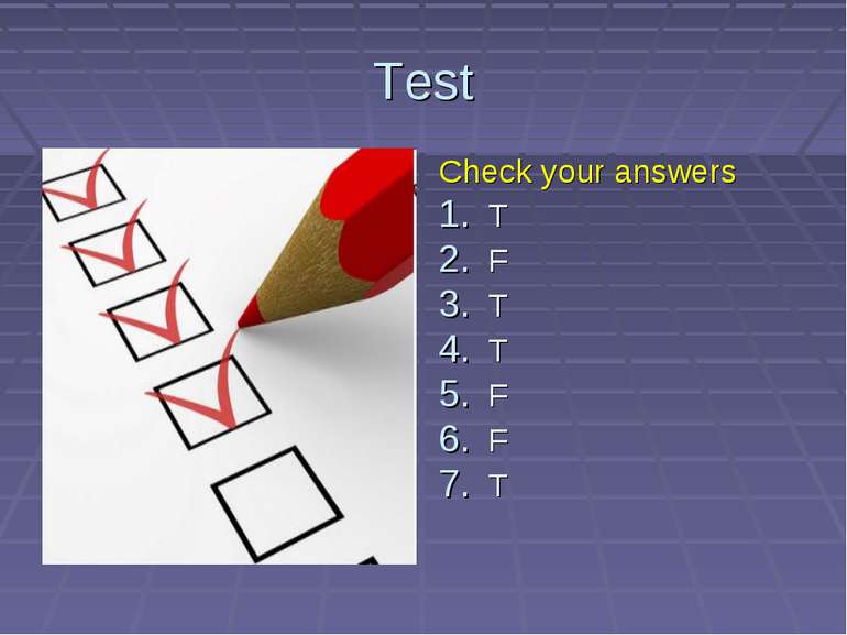 Test Check your answers T F T T F F T