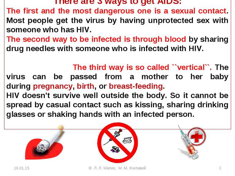 There are 3 ways to get AIDS: The first and the most dangerous one is a sexua...