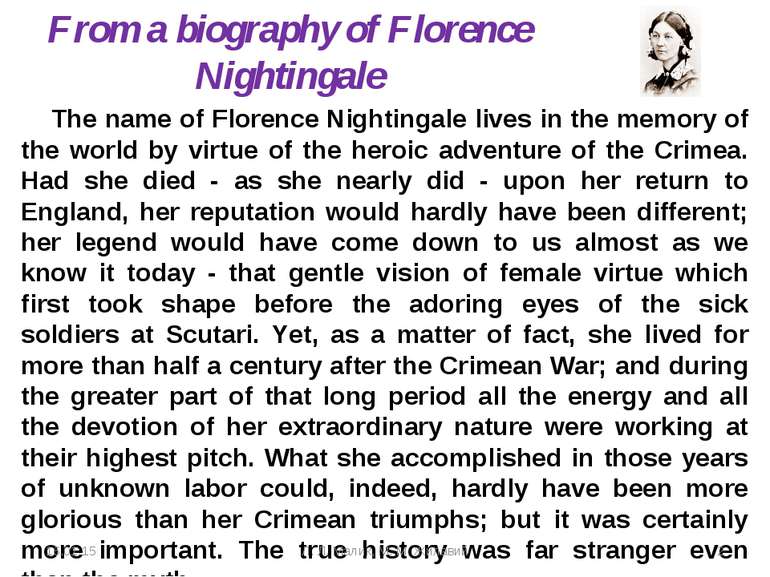 The name of Florence Nightingale lives in the memory of the world by virtue o...