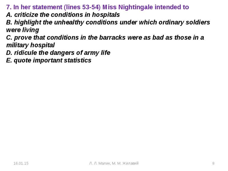 7. In her statement (lines 53-54) Miss Nightingale intended to A. criticize t...