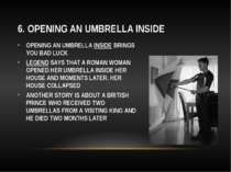 6. OPENING AN UMBRELLA INSIDE OPENING AN UMBRELLA INSIDE BRINGS YOU BAD LUCK ...