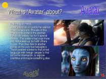 What is ‘Avatar’ about? Beginning of movie. Some scientists arrived to the sc...