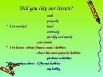 Did you like our lesson? well properly I’ve worked hard seriously quickly and...
