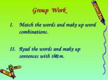 Group Work Match the words and make up word combinations. Read the words and ...
