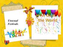 Unusual Festivals All Over the World I propose to start our lesson from readi...