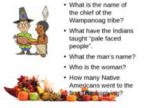 What is the name of the chief of the Wampanoag tribe? What have the Indians t...
