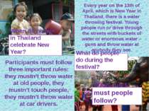 Every year on the 13th of April, which is New Year in Thailand, there is a wa...