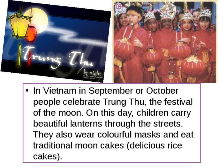 In Vietnam in September or October people celebrate Trung Thu, the festival o...
