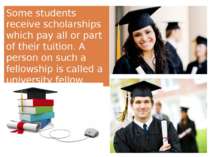 Some students receive scholarships which pay all or part of their tuition. A ...